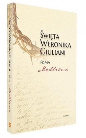 Święta Weronika Giuliani. Pisma Modlitwa w.2 - Święta Weronika Giuliani