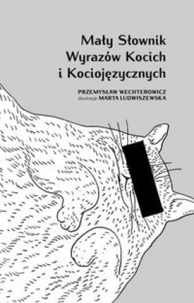 Mały słownik wyrazów kocich i kociojęzycznych - Wechterowicz Przemysław