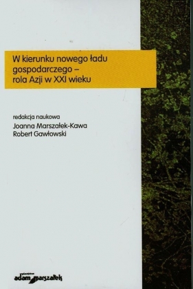W kierunku nowego ładu gospodarczego rola Azji w XXI wieku - <br />