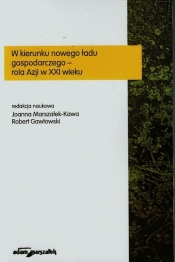 W kierunku nowego ładu gospodarczego rola Azji w XXI wieku - <br />