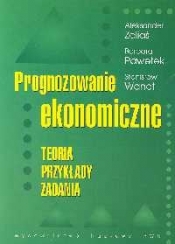 Prognozowanie ekonomiczne Teoria przykłady zadania - Zeliaś Aleksander, Pawełek Barbara, Wanat Stanisław