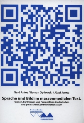 Sprache und Bild im massenmedialen Text - Antos Gerd, Opiłowski Roman, Jarosz Józef<br />