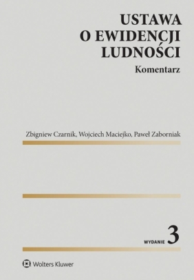 Ustawa o ewidencji ludności. Komentarz - Zbigniew Czarnik, Wojciech Maciejko, Paweł Zaborn