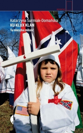 Ku Klux Klan. - Surmiak-Domańska Katarzyna