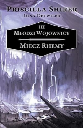 Miecz Rhemy. Młodzi Wojownicy T.3 - Priscilla Shirer, Gina Detwiler