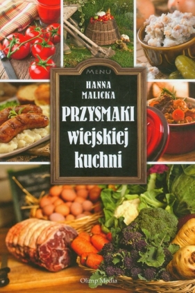Przysmaki wiejskiej kuchni - Malicka Hanna