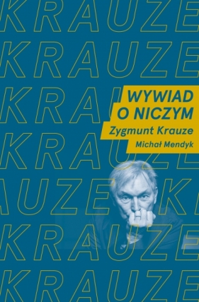 Wywiad o niczym. - Michał Mendyk, Zygmunt Krauze