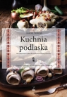  Kuchnia podlaska. Litewska-białoruska-ukraińska...