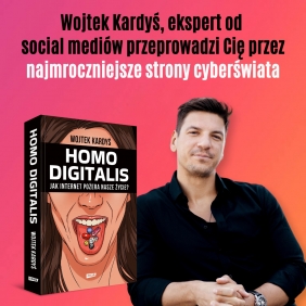 Homo Digitalis. Jak internet pożera nasze życie? - Wojciech Kardyś