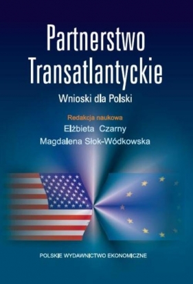 Partnerstwo Transatlantyckie - Czarny Elżbieta, Słok-Wódkowska Magdalena
