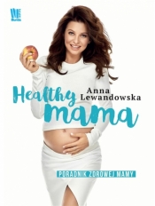 Healthy mama. Poradnik zdrowej mamy - Anna Lewandowska