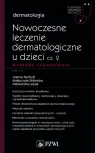 Nowoczesne leczenie dermatologiczne u dzieci Część 2 Wybrane zagadnienia