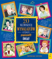 20 niezwykłych wynalazców, którzy zmienili świat - Gabriella Santini