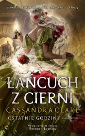 Łańcuch z cierni. Cykl Ostatnie godziny. Księga 3 - Cassandra Clare