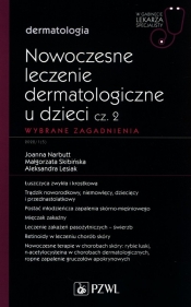 Nowoczesne leczenie dermatologiczne u dzieci Część 2 Wybrane zagadnienia - Joanna Narbutt, Małgorzata Skibińska, Aleksandra Lesiak