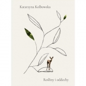 Rośliny i oddechy - Katarzyna Kolbowska