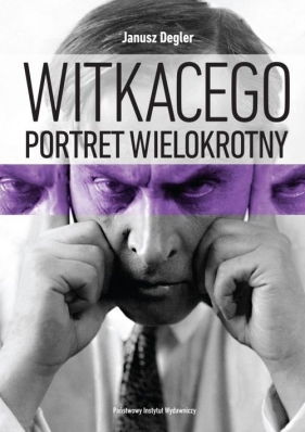 Witkacego portret wielokrotny - Janusz Degler