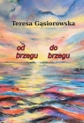 Od brzegu do brzegu Teresa Gąsiorowska