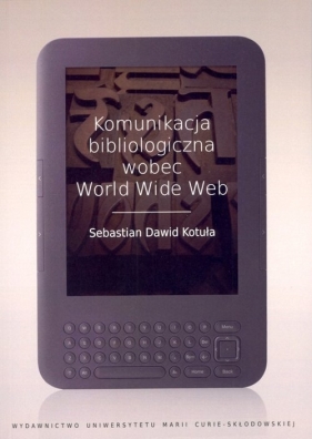 Komunikacja bibliologiczna wobec World Wide Web - Sebastian Dawid Kotuła