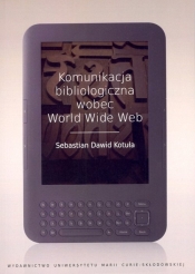 Komunikacja bibliologiczna wobec World Wide Web - Sebastian Dawid Kotuła