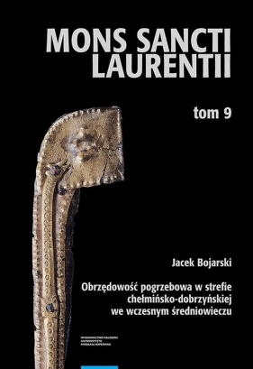 Obrzędowość pogrzebowa w strefie chełmińsko-dobrzyńskiej we wczesnym średniowieczu - Bojarski Jacek