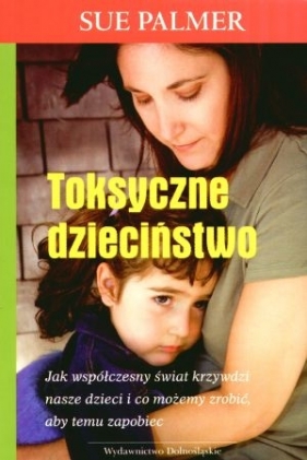 Toksyczne dzieciństwo - Palmer Sue