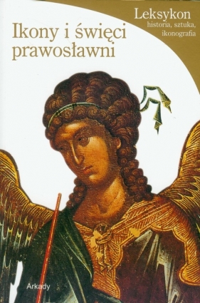 Ikony i święci prawosławni Leksykon - Tradigo Alfredo<br />