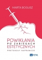 Powikłania po zabiegach estetycznych. Protokoły naprawcze - Marta Bogusz