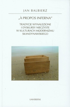 A propos inferna Tradycje wynalezione i dyskursy nieczyste w kulturach modernizmu skandynawskiego - Jan Balbierz