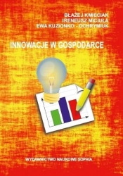 Innowacje w gospodarce - Błażej Kmieciak, Ireneusz Miciuła, Ewa Kuzionko-Ochrymiuk