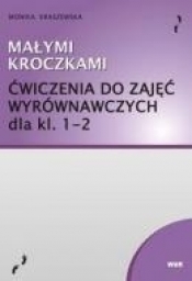 Małymi kroczkami. Ćwiczenia wyrównawcze dla kl. 1-2 (Uszkodzona okładka) - Monika Kraszewska
