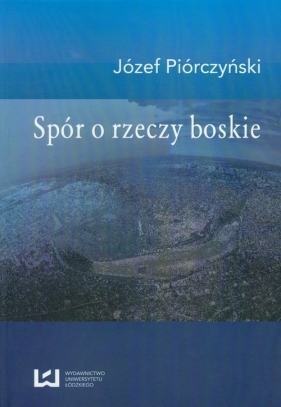 Spór o rzeczy boskie - Piórczyński Józef