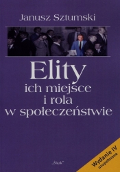 Elity ich miejsce i rola w społeczeństwie - Janusz Sztumski
