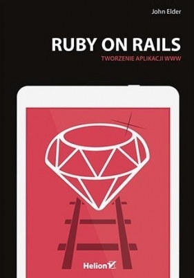 Ruby on Rails Tworzenie aplikacji WWW - Elder John