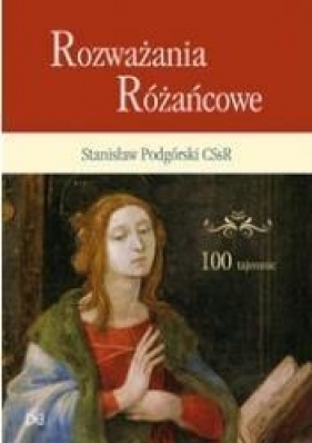 Rozważania różańcowe 100 tajemnic - Stanisław Podgórski