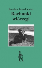 Rachunki włóczęgi - Iwaszkiewicz Jarosław