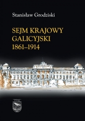 Sejm Krajowy galicyjski 1861-1914 - Grodziski Stanisław