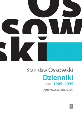Dzienniki Tom I 1905-1939 - Ossowski Stanisław