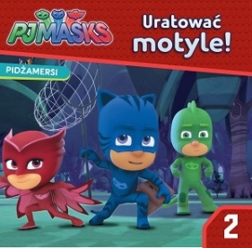 PJ MASKS. Pidżamersi. Uratować motyle! - Opracowanie zbiorowe