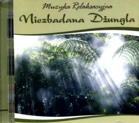 Muzyka relaksacyjna Niezbadana dżungla CD - <br />