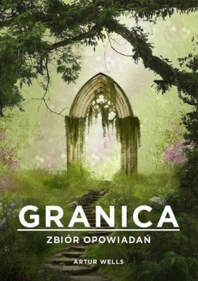 Granica Zbiór opowiadań - Artur Wells