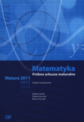 Matematyka Próbne arkusze maturalne Poziom rozszerzony - Elżbieta Świda, Elżbieta Kurczab, Marcin Kurczab