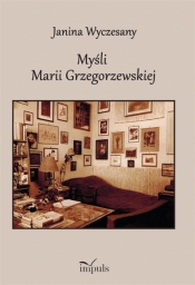 Myśli Marii Grzegorzewskiej. 1888-1967 - Janina Wyczesany