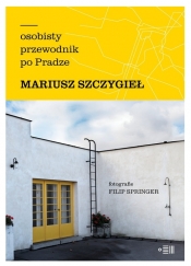 Osobisty przewodnik po Pradze (Uszkodzona okładka) - Mariusz Szczygieł