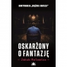  Oskarżony o fantazję