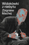 Widokówki z niebytu Zbigniew Machej