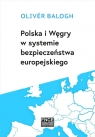 Polska i Węgry w systemie bezpieczeństwa europejskiego / FNCE Balogh Oliver