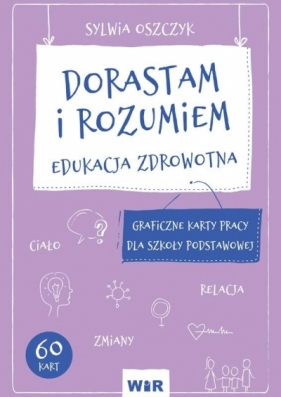 Dorastam i rozumiem. Edukacja zdrowotna - Sylwia Oszczyk