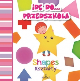 Idę do przedszkola Kształty Shapes - Ewelina Grzankowska