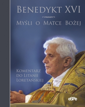 Myśli o Matce Bożej - Benedykt XVI<br />